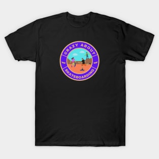 Crazy about Skateboarding T-Shirt